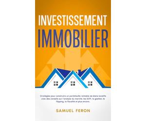 Investissement immobilier: Stratégies pour construire un portefeuille rentable de biens locatifs avec des conseils sur l’analyse du marché, les SCPI, la gestion, le flipping, la fiscalité