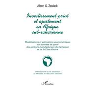 Investissement privé et ajustement en afrique sub-saharienne Modélisation et estimations économétriques sur les données de panel des secteurs manufacturiers du Cameroun et de la Côte d'Ivoire - Albert