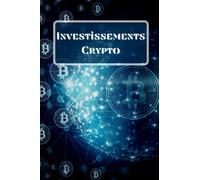 INVESTISSEMENTS CRYPTO: Carnet de suivi des Crypto Monnaies. Cadeau idéal pour un Trader ou un Investisseur (100 pages) Grand Format 15.3*22.9 mm.