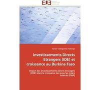 Investissements Directs Etrangers (Ide) Et Croissance Au Burkina Faso: Impact Des Investissements Directs Etrangers (Iede) Dans La Croissance Des Pays Les Moins Avancés (Pma) (Omn.Univ.Europ.)