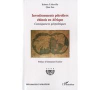 Investissements pétroliers chinois en Afrique Conséquences géopolitiques - Robert d' Aboville - L'harmattan - broché - Essai