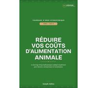 Investissez dans le Fourrage Hydroponique : Tome I Réduire vos coût d'alimentation animal: Apprendre avant d'investir