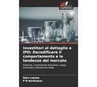 Investitori al dettaglio e IPO: Decodificare il comportamento e le tendenze del mercato: Prejuicios, conocimientos financieros, rasgos personales y tolerancia al riesgo