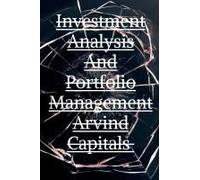 Investment Analysis And Portfolio Management Arvind Capitals