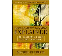 Investment Banking Explained: An Insider's Guide to the Industry