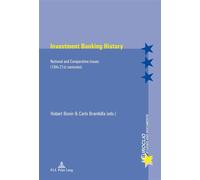 Investment Banking History National and Comparative Issues (19th-21st centuries) - Hubert Bonin - Peter Lang - broché - Essai