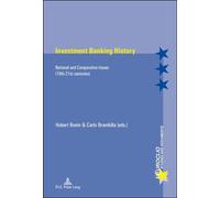 Investment Banking History National and Comparative Issues (19th-21st centuries) - Hubert Bonin - Peter Lang - broché - Essai