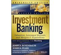Investment Banking: Valuation, Leveraged Buyouts, and Mergers and Acquisitions
