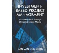 Investment-Based Project Management: Optimizing Profit Through Strategic Decision-Making