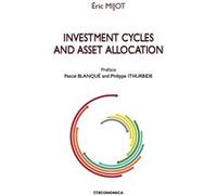 Investment cycles and asset allocation MIJOT/ERIC (Auteur)