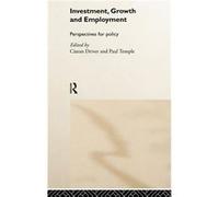 Investment Growth and Employment by Ciaran Driver