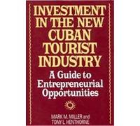 Investment in the New Cuban Tourist Industry Mark M. Miller, Tony L. Henthorne (Auteur)