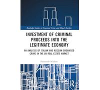 Investment of Criminal Proceeds into the Legitimate Economy: An Analysis of Italian and Russian Organised Crime in the Uk Real Estate Market