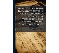 Investment Problems Prepared to Cover in Detail Each Chapter of "Jordan on Investments", a Text for Investors and Students of Finance