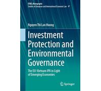Investment Protection and Environmental Governance: The Eu-vietnam Ipa in Light of Emerging Economies