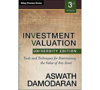 Investment Valuation: Tools and Techniques for Determining the Value of any Asset, University Edition