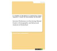 Investor Preferences in Tax-Saving Mutual Funds. A Demographic and Behavioral Analysis in Hyderabad