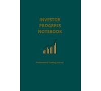 Investor Progress Notebook: Professional Trading Journal & Log Book for Discipline and Strategy: 120 Pages with Trading Glossary, Quotes, and Chart Analysis Section. Bull and Bear Edition