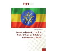 Investor-State Arbitration Under Ethiopian Bilateral Investment Treaties - Gidey Belay Assefa - Universitaires Europeennes - broché - Etude