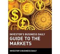 Investors Business Daily Guide to the Markets by Investors Business Daily Investor's Business Daily (Auteur)
