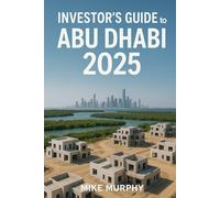 Investors Guide to Abu Dhabi 2025