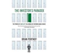Investor's Paradox: The Power of Simplicity in a World of Overwhelming Choice Portnoy, Brian (Auteur)