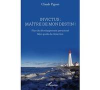 Claude Pigeon – Invictus : maître de mon destin ! – Plan de développement personnel – Broché