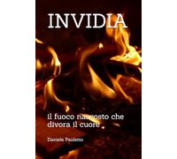 INVIDIA: il fuoco nascosto che divora il cuore