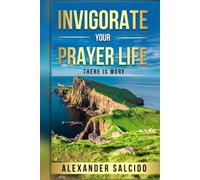 Invigorate Your Prayer Life: There is More