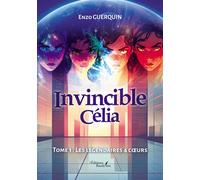 Invincible Célia - Tome 1 Les légendaires 4 coeurs - Enzo Guerquin - Baudelaire - broché - Roman