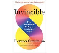 Invincible: Defy Your Genetic Destiny to Live Better, Longer
