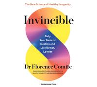 Invincible Defy Your Genetic Destiny to Live Better, Longer - The New Science of Healthy Longevity - Florence Comite - Penguin - ebook (ePub) - Livre