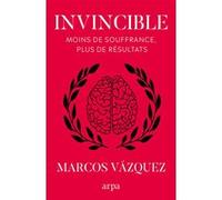 Invincible - Moins de souffrance, plus de résultats Marcos Vazquez (Auteur), Emily Lucas (Traduction)