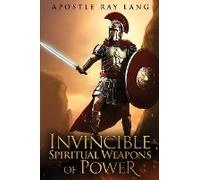 Invincible Spiritual Weapons Of Power