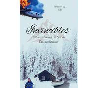 Invincibles : Histoires Vraies de Survie Extraordinaire