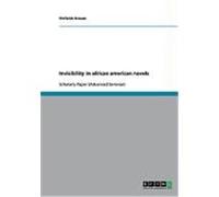 Invisibility in african american novels Krause, Stefanie (Auteur)