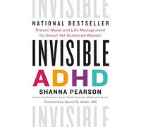 Invisible ADHD: Proven Mood and Life Management for Smart Yet Scattered Women