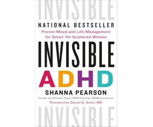 Invisible ADHD: Proven Mood and Life Management for Smart Yet Scattered Women