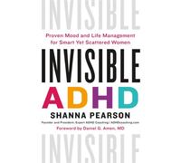 Invisible ADHD Proven Mood and Life Management for Smart Yet Scattered Women - Shanna Pearson - Flatiron Books - ebook (ePub) - Livre
