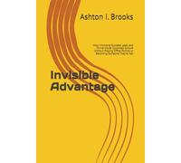 Invisible Advantage: How Introverts Succeed, Lead, and Thrive Inside Corporate Culture Without Playing Office Politics or Becoming Someone They’re Not