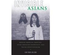 Invisible Asians by Kim Park Nelson Kim Park Nelson (Auteur)