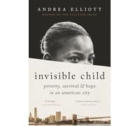 Invisible Child: Poverty, Survival & Hope in an American City (Pulitzer Prize Winner)