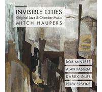 Invisible Cities: Original Jazz & Chamber Music by Mitch Haupers (2014-10-21)