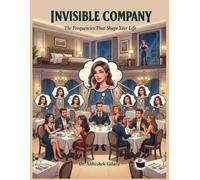 INVISIBLE COMPANY: THE FREQUENCIES THAT SHAPE YOUR LIFE