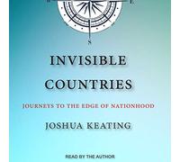 Invisible Countries: Journeys to the Edge of Nationhood
