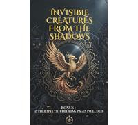 Invisible Creatures from the Shadows - These magical beings protect us by moving from shadow to light.: BONUS: 17 coloring pages of magical beings included - Ages 13-17