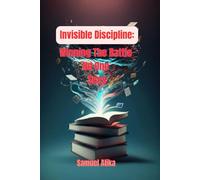 Invisible Discipline: Winning the Battles No One Sees