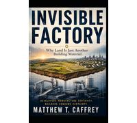 Invisible Factory: Why Land Is Just Another Building Material