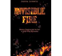 Invisible Fire Memory Tradition and the Self in Early Hindu Philosophy - Joanna Jurewicz (Literatur und Philosophie auf Polnisch)