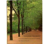 Invisible Gardens: The Search for Modernism in the American Landscape